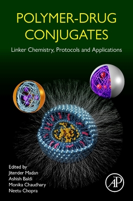 Polymer-Drug Conjugates: Linker Chemistry, Protocols and Applications - Madan, Jitender (Editor), and Baldi, Ashish (Editor), and Chaudhary, Monika (Editor)