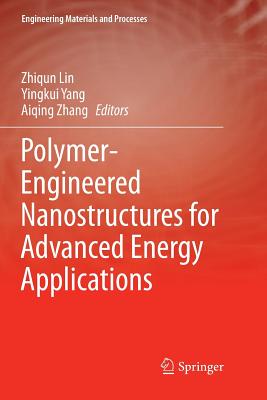 Polymer-Engineered Nanostructures for Advanced Energy Applications - Lin, Zhiqun (Editor), and Yang, Yingkui (Editor), and Zhang, Aiqing (Editor)