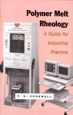 Polymer Melt Rheology: A Guide for Industrial Practice - Cogswell, F N