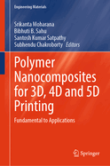 Polymer Nanocomposites for 3D, 4D and 5D Printing: Fundamental to Applications