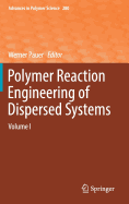 Polymer Reaction Engineering of Dispersed Systems: Volume I