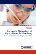 Polymeric Dispersions of Highly Water Soluble Drug