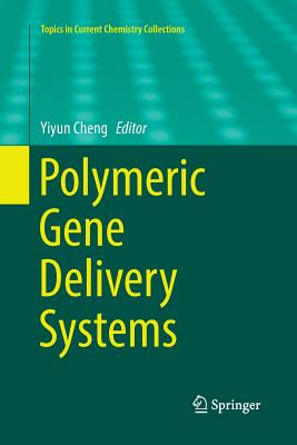 Polymeric Gene Delivery Systems - Cheng, Yiyun (Editor)