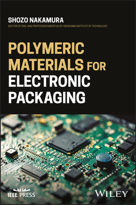 Polymeric Materials for Electronic Packaging - Nakamura, Shozo