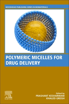 Polymeric Micelles for Drug Delivery - Kesharwani, Prashant (Editor), and Greish, Khaled (Editor)