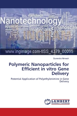 Polymeric Nanoparticles for Efficient in vitro Gene Delivery - Nimesh, Surendra