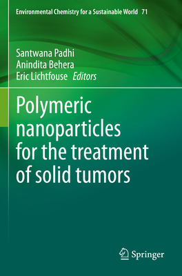 Polymeric nanoparticles for the treatment of solid tumors - Padhi, Santwana (Editor), and Behera, Anindita (Editor), and Lichtfouse, Eric (Editor)