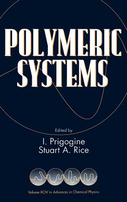 Polymeric Systems, Volume 94 - Prigogine, Ilya, Ph.D. (Editor), and Rice, Stuart A (Editor)