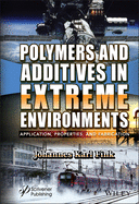 Polymers and Additives in Extreme Environments: Application, Properties, and Fabrication