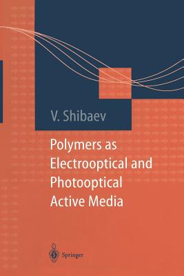 Polymers as Electrooptical and Photooptical Active Media - Shibaev, Valery (Editor)