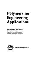 Polymers for Engineering Applications - Seymour, Raymond Benedict