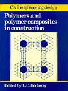 Polymers & Polymer Composites in Construction - Hollaway, L C (Editor)