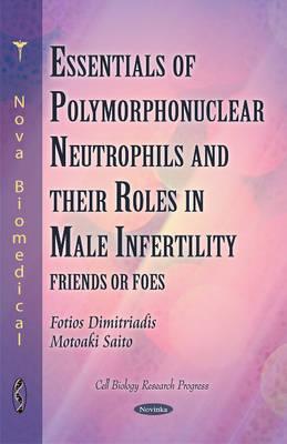 Polymorphonuclear Neutrophils & Their Roles in Male Infertility - Dimitriadis, Fotios