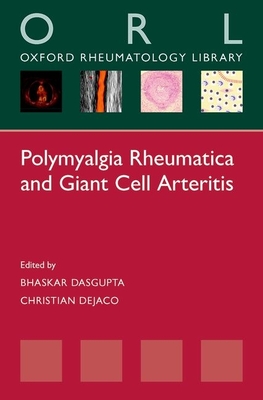 Polymyalgia Rheumatica and Giant Cell Arteritis - Dasgupta, Bhaskar (Editor), and Dejaco, Christian (Editor)