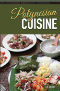 Polynesian Cuisine: A Cookbook of South Sea Island Food Recipes