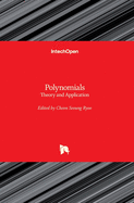 Polynomials: Theory and Application