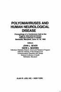 Polyomaviruses and Human Neurological Disease: Proceedings of a Conference Held at the Fogarty International Center, National Institutes of Health, Bethesda, Maryland, June 14-16, 1982