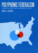 Polyphonic Federalism: Toward the Protection of Fundamental Rights