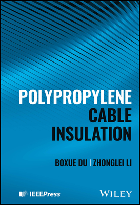 Polypropylene Cable Insulation - Du, Boxue, and Li, Zhonglei