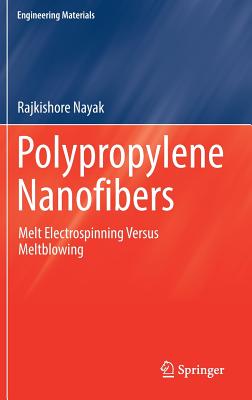 Polypropylene Nanofibers: Melt Electrospinning Versus Meltblowing - Nayak, Rajkishore