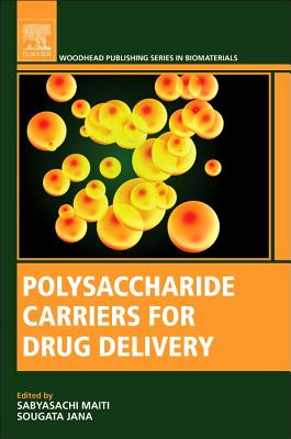 Polysaccharide Carriers for Drug Delivery - Maiti, Sabyasachi (Editor), and Jana, Sougata (Editor)