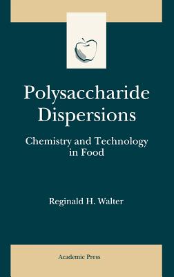 Polysaccharide Dispersions: Chemistry and Technology in Food - Walter, Reginald H, and Taylor, Steve (Editor)