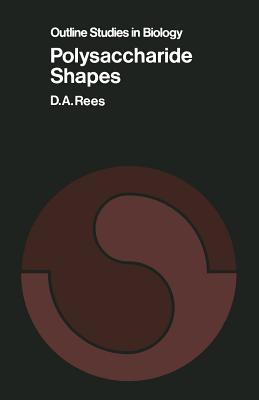 Polysaccharide Shapes - Rees, D A