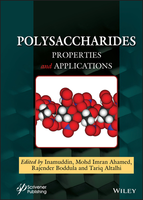 Polysaccharides: Properties and Applications - Inamuddin (Editor), and Ahamed, Mohd Imran (Editor), and Boddula, Rajender (Editor)