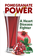 Pomegranate Power: A Heart Disease Fighter