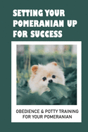 Pomeranian Puppy Training: Top Training Tips And Secrets: How To Train A Pomeranian To Pee Outside