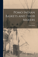 Pomo Indian Baskets and Their Makers