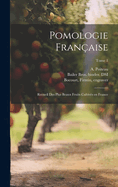 Pomologie franc aise: Recueil des plus beaux fruits cultive s en France; Tome 1