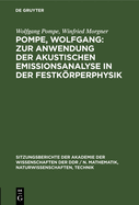 Pompe, Wolfgang: Zur Anwendung Der Akustischen Emissionsanalyse in Der Festkrperphysik: Morgner, Winfried: Die Einbeziehung Der Schallemissionsanalyse in Die Pr?fung Mechanisch Und Korrosiv Beanspruchter Werkstoffe Und Bauteile