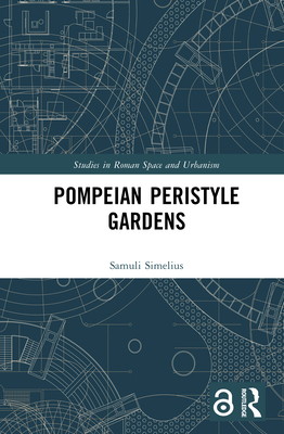 Pompeian Peristyle Gardens - Simelius, Samuli