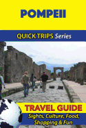 Pompeii Travel Guide (Quick Trips Series): Sights, Culture, Food, Shopping & Fun