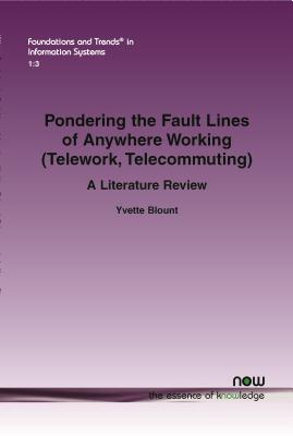 Pondering the Fault Lines of Anywhere Working (Telework, Telecommuting): A Literature Review - Blount, Yvette