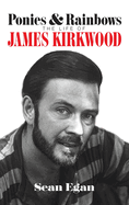 Ponies & Rainbows (hardback): The Life of James Kirkwood