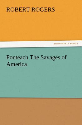 Ponteach The Savages of America - Rogers, Robert