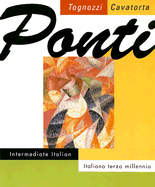 Ponti Intermediate Italian: Italiano Terzo Millennio - Tognozzi, Elissa, and Cavatorta, Giuseppe