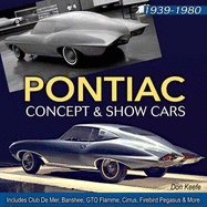 Pontiac Concept and Show Cars: Includes Club de Mer, Banshee, GTO Flamme, Cirrus, Firebird Pegasus & More