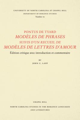 Pontus de Tyard, Modeles de Phrases Suivis D'Un Recueil de Modeles de Lettres D'Amour: Edition Critique Avec Introduction Et Commentaire - Tyard, Pontus de, and Lapp, John C (Translated by)