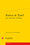 Pontus de Tyard Poete, Philosophe, Theologien