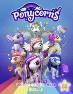 Ponycorns - Unicorn Coloring Book For Kids: Ages 4-8: Coloring Book And 3 Complementary Activities That Stimulates Creativity And Imagination