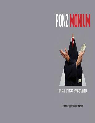 PONZIMONIUM How Scam Artists are Ripping Off America (Black and White) - Commodity Futures Trading Commission