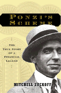 Ponzi's Scheme: The True Story of a Financial Legend - Zuckoff, Mitchell