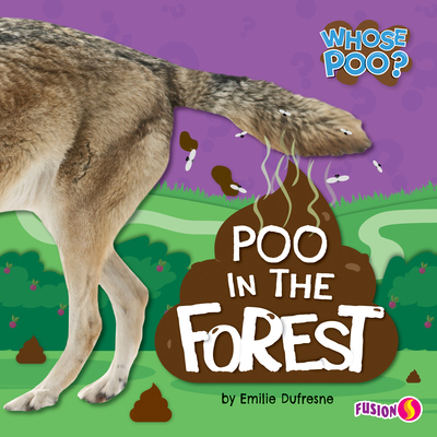 Poo in the Forest - DuFresne, Emilie