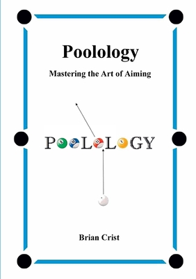 Poolology - Mastering the Art of Aiming - Crist, Brian