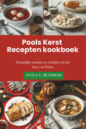 Pools Kerst Recepten kookboek: Feestelijke smaken en tradities uit het hart van Polen