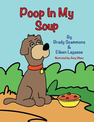 Poop in My Soup - Scammons, Brady, and Lagasse, Eileen