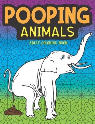 Download Pooping Animals Adult Coloring Book: Funny Animal Poop ...